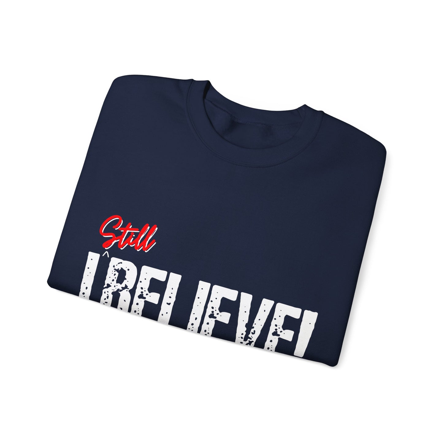 I Still Believe Crewneck Sweatshirt