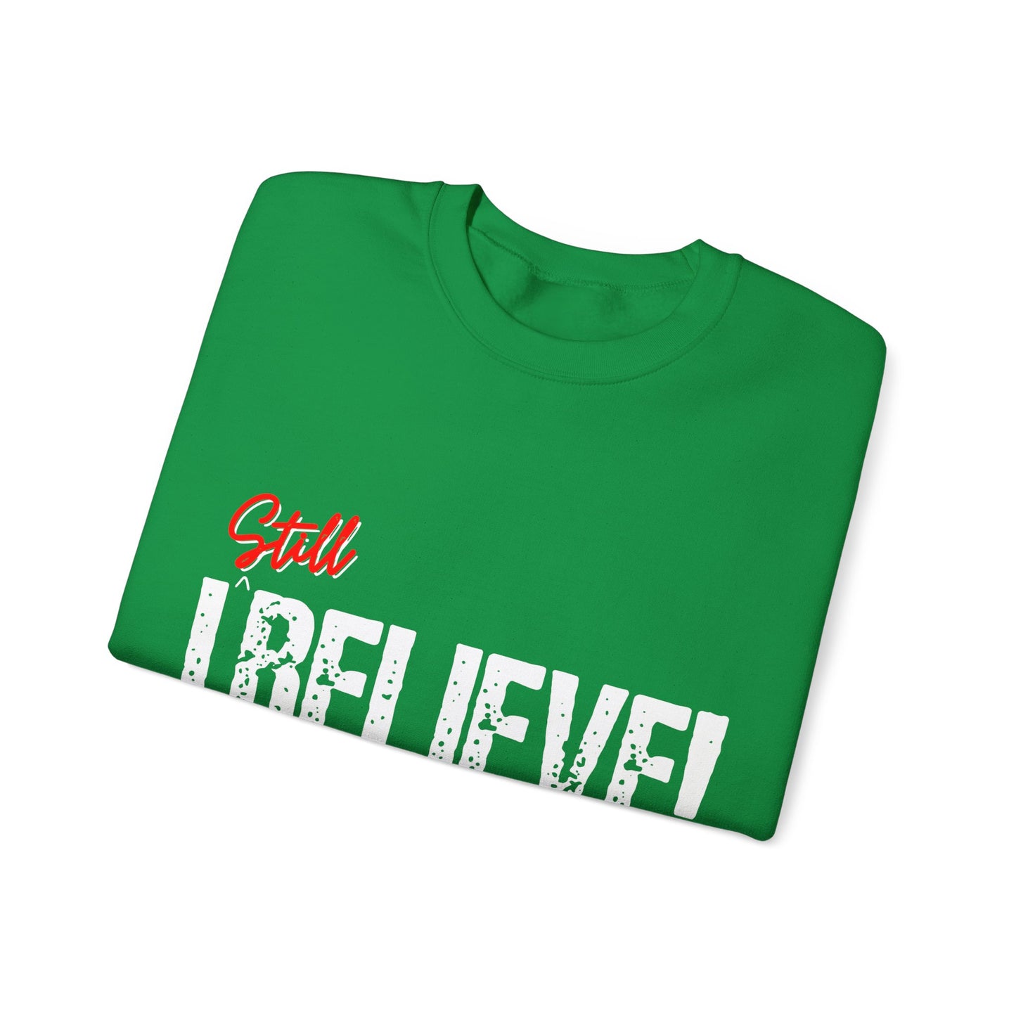 I Still Believe Crewneck Sweatshirt