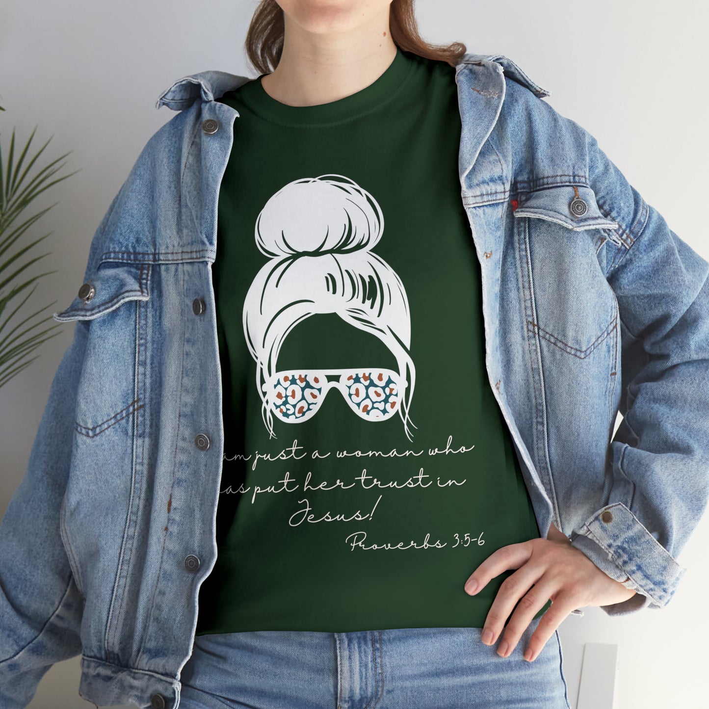 Proverbs 3:5-6 Tee - I Am Just a Woman Who Put Her Trust In Jesus!