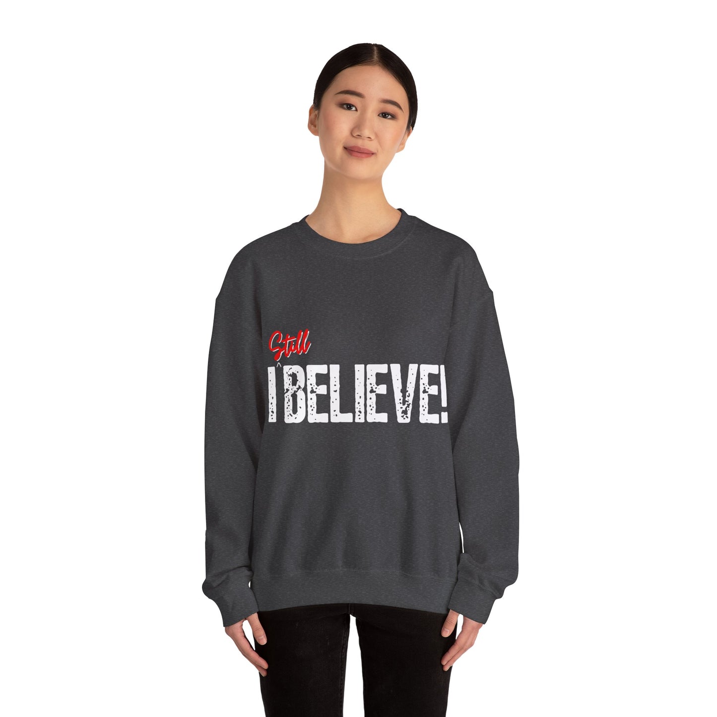 I Still Believe Crewneck Sweatshirt