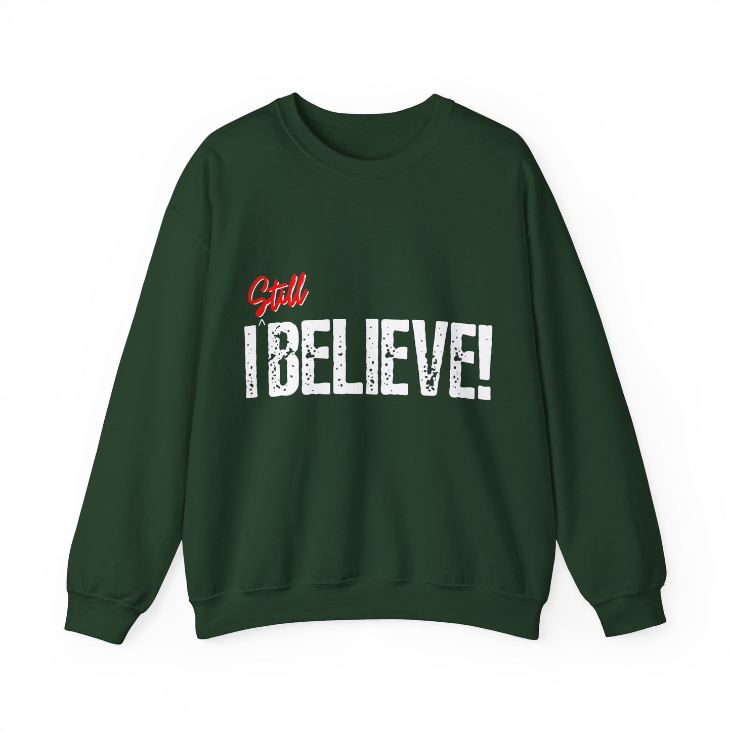 I Still Believe Crewneck Sweatshirt