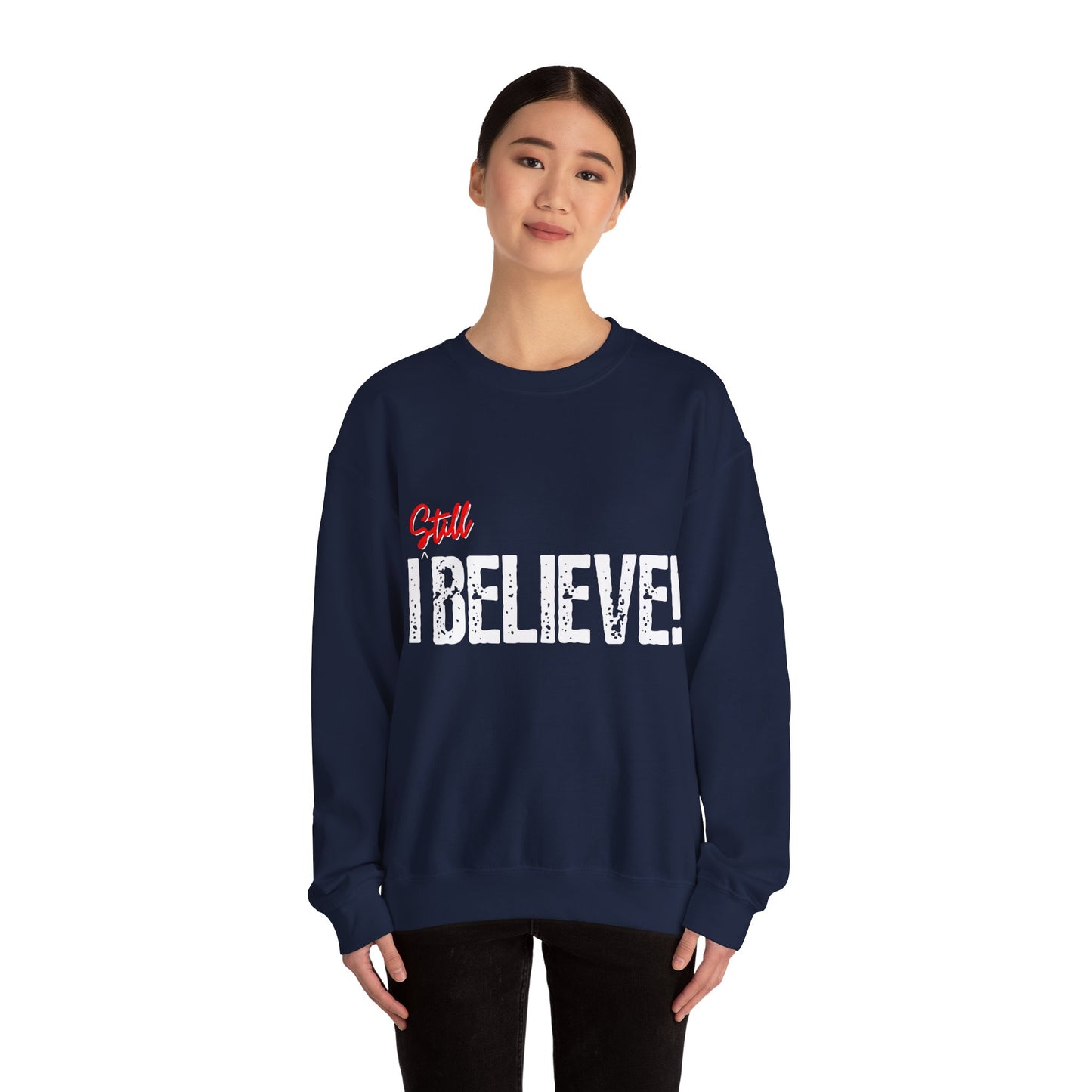 I Still Believe Crewneck Sweatshirt