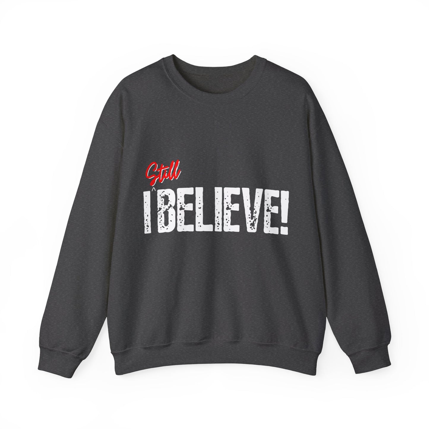 I Still Believe Crewneck Sweatshirt