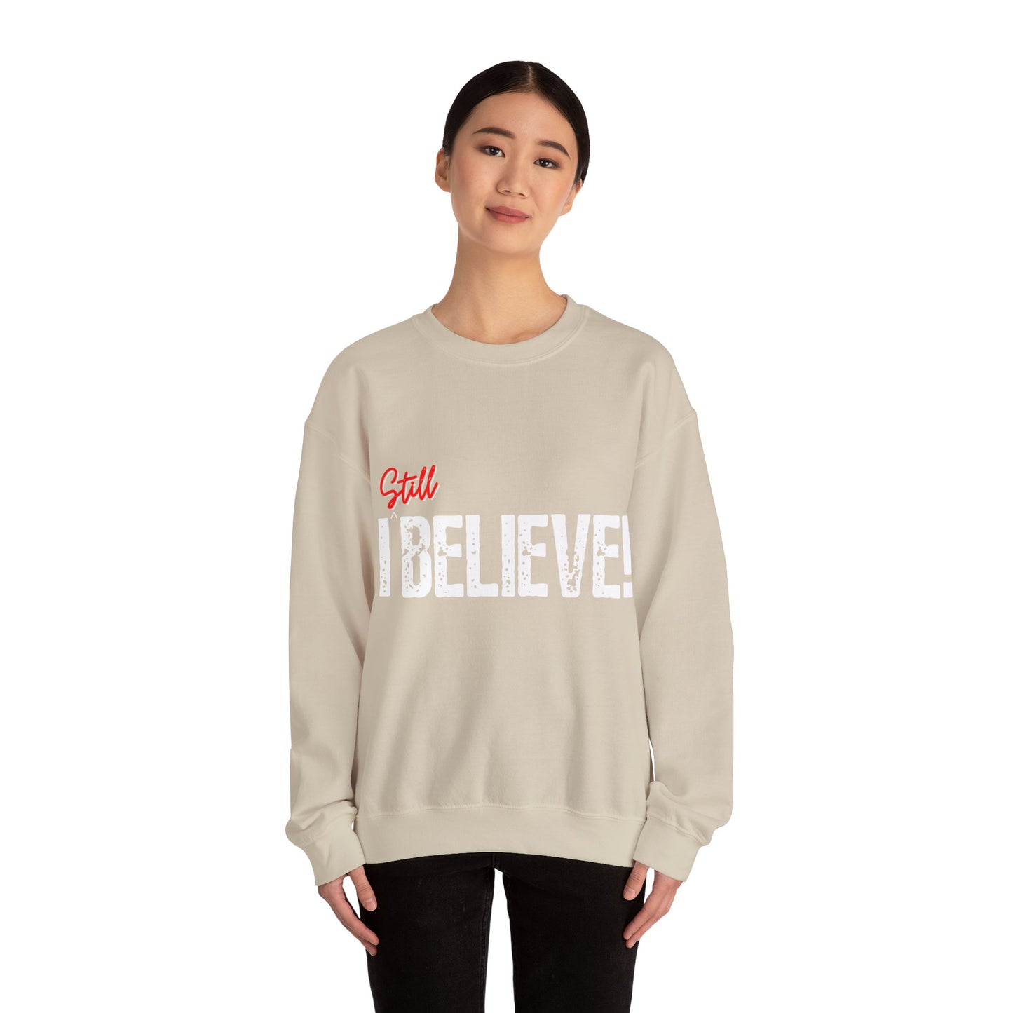 I Still Believe Crewneck Sweatshirt
