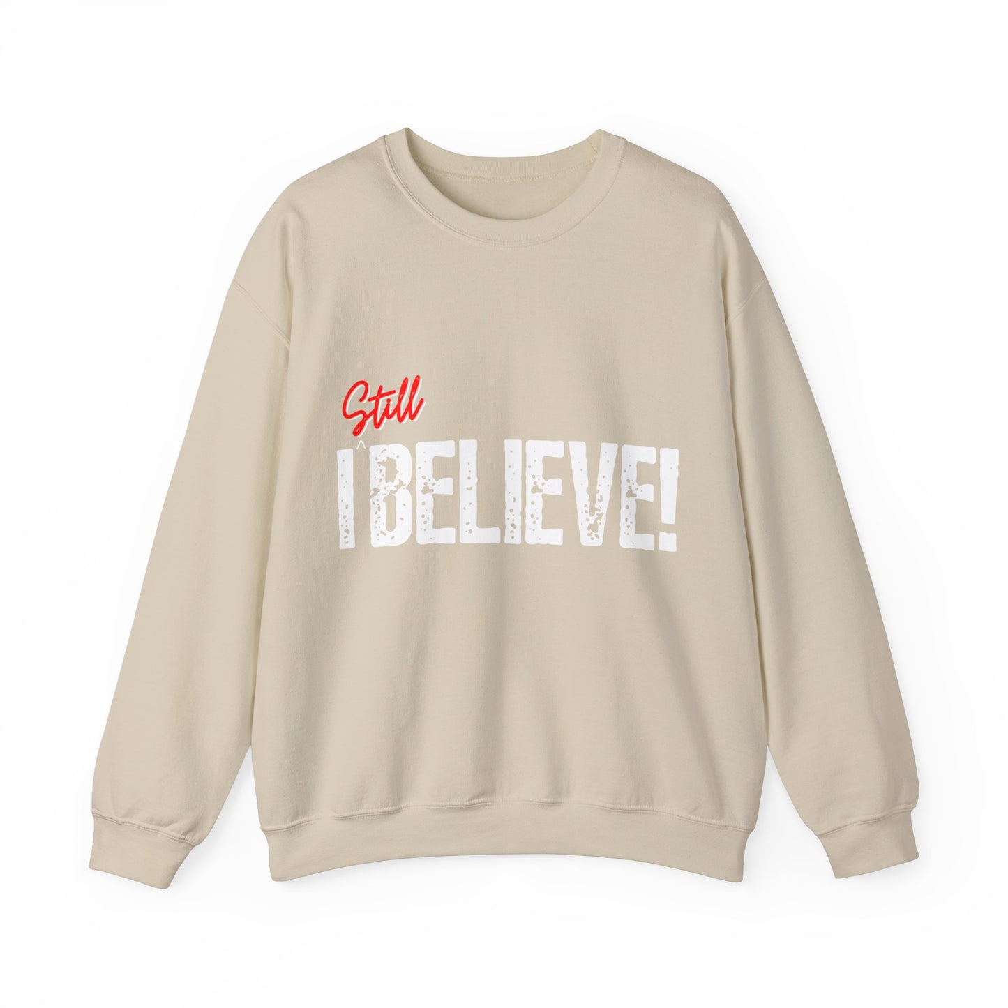 I Still Believe Crewneck Sweatshirt