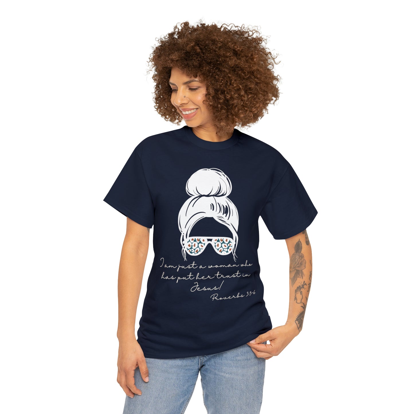 Proverbs 3:5-6 Tee - I Am Just a Woman Who Put Her Trust In Jesus!