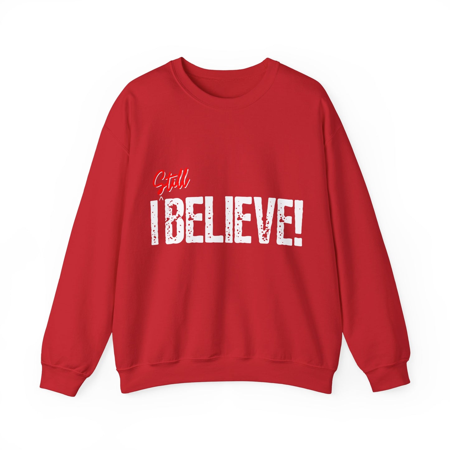 I Still Believe Crewneck Sweatshirt