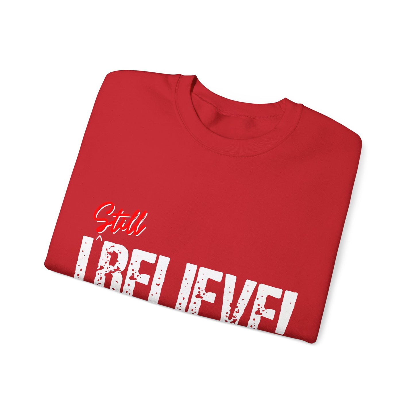 I Still Believe Crewneck Sweatshirt