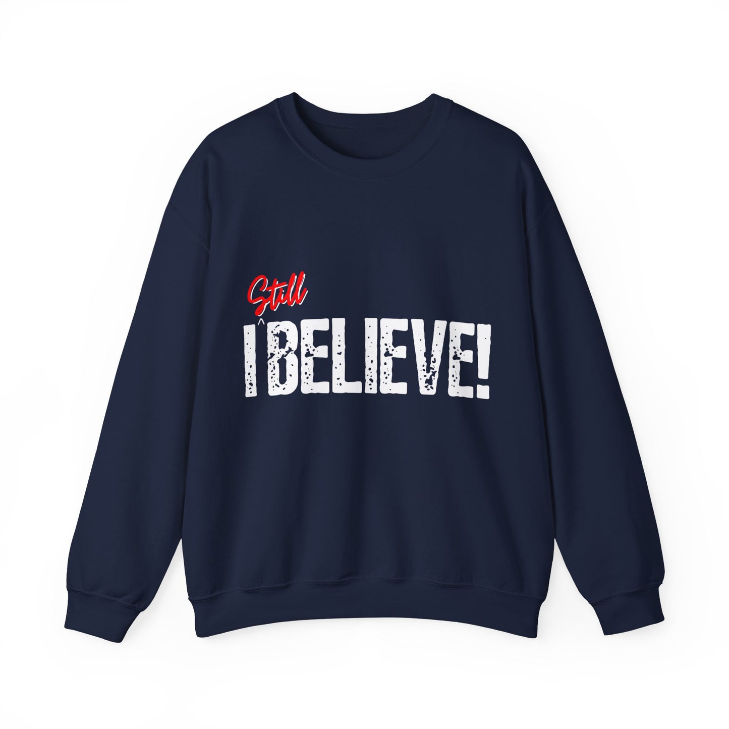 I Still Believe Crewneck Sweatshirt