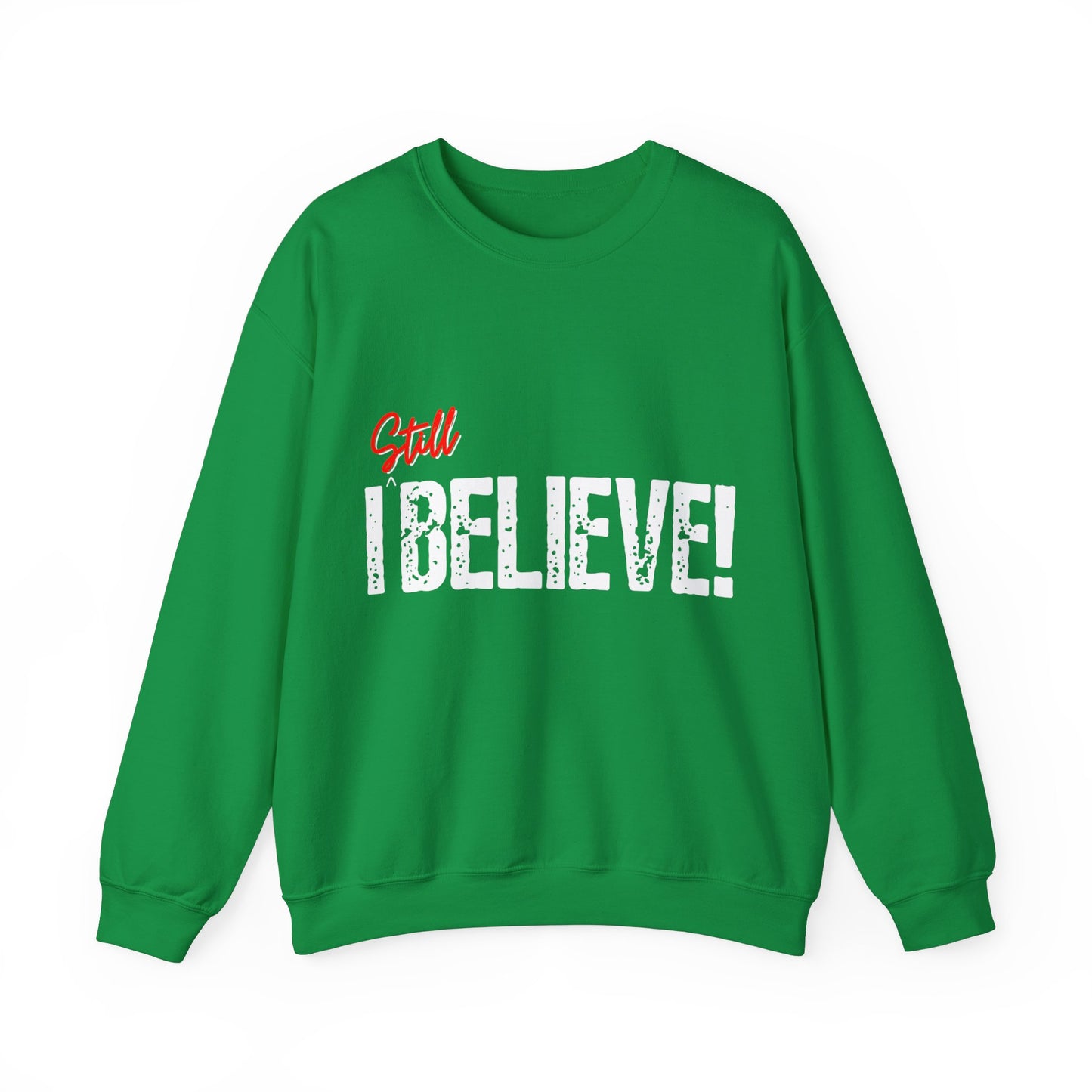 I Still Believe Crewneck Sweatshirt