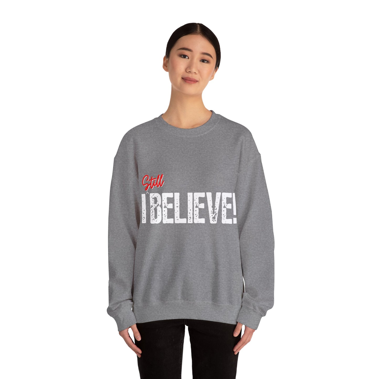 I Still Believe  Crewneck Sweatshirt