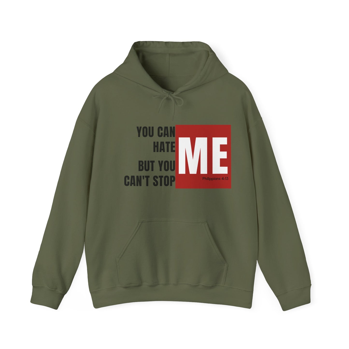 You Can Hate Me But You Can't Stop Me - Hooded Sweatshirt w/Philippians 4:13
