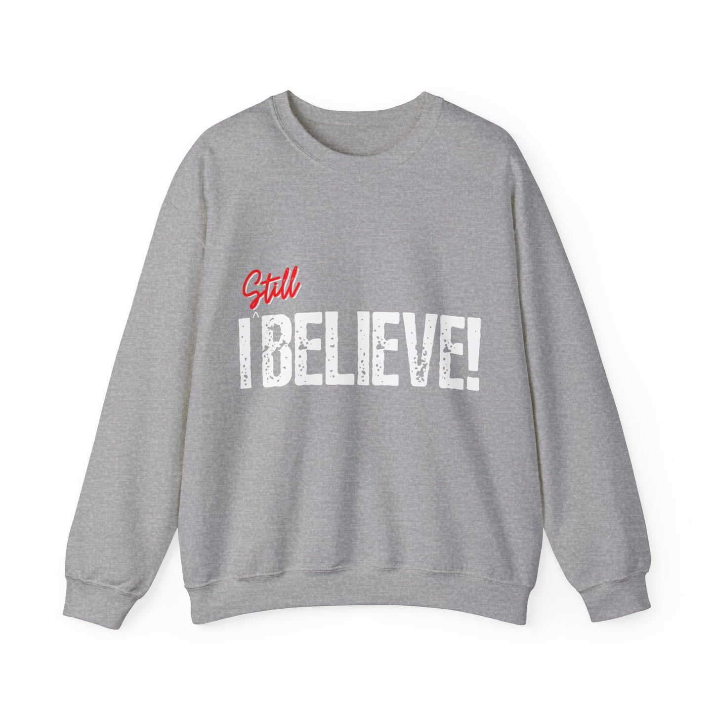 I Still Believe  Crewneck Sweatshirt