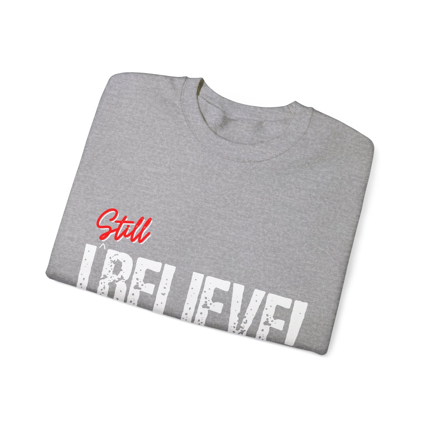 I Still Believe  Crewneck Sweatshirt