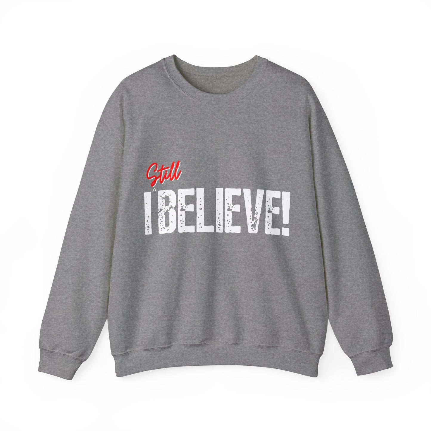 I Still Believe  Crewneck Sweatshirt