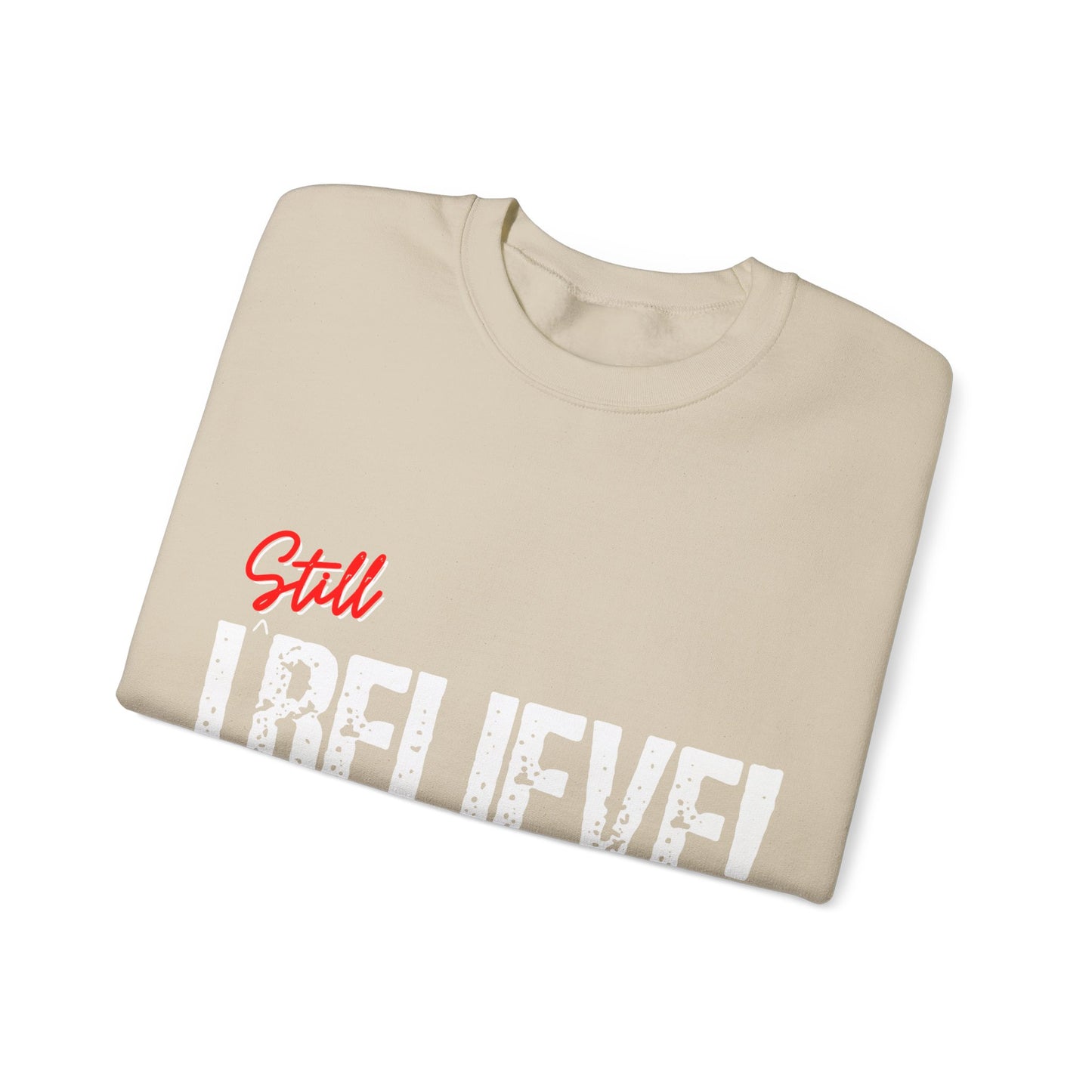 I Still Believe  Crewneck Sweatshirt