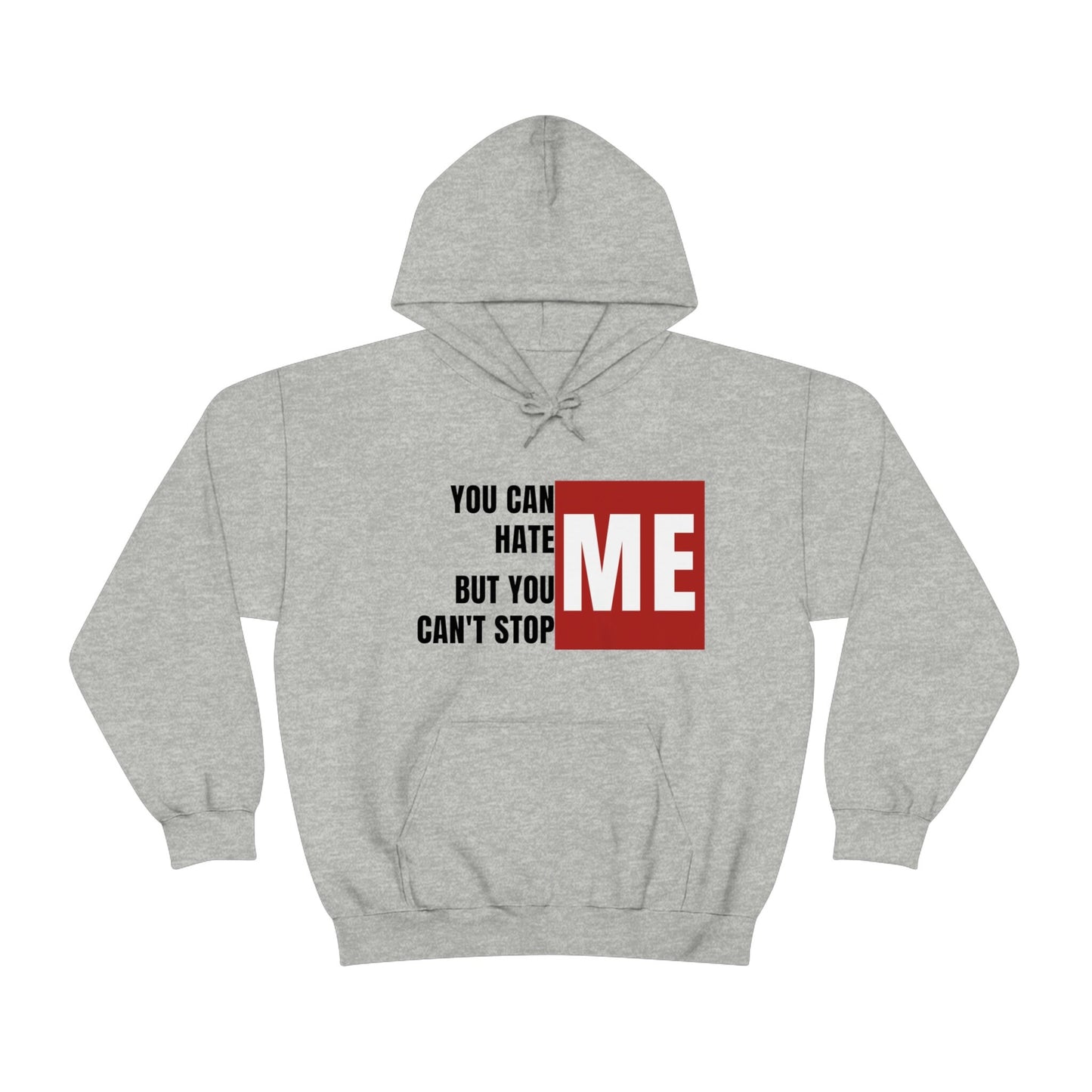 You Can Hate Me But You Can&#39;t Stop Me - Unisex Heavy Blend Hooded Sweatshirt