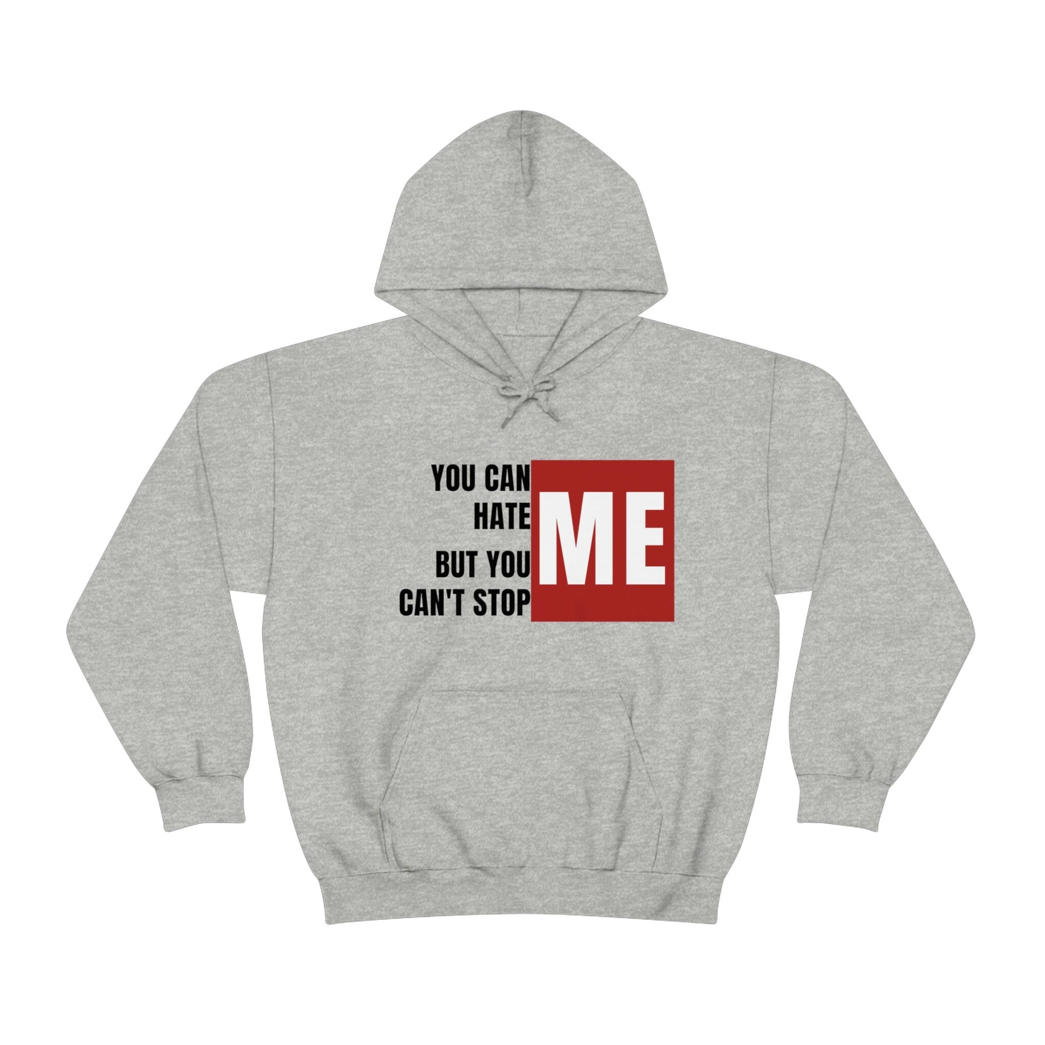 You Can Hate Me But You Can't Stop Me - Unisex Heavy Blend Hooded Sweatshirt