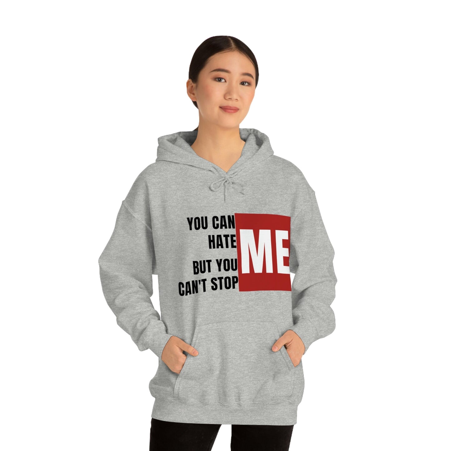 You Can Hate Me But You Can&#39;t Stop Me - Unisex Heavy Blend Hooded Sweatshirt