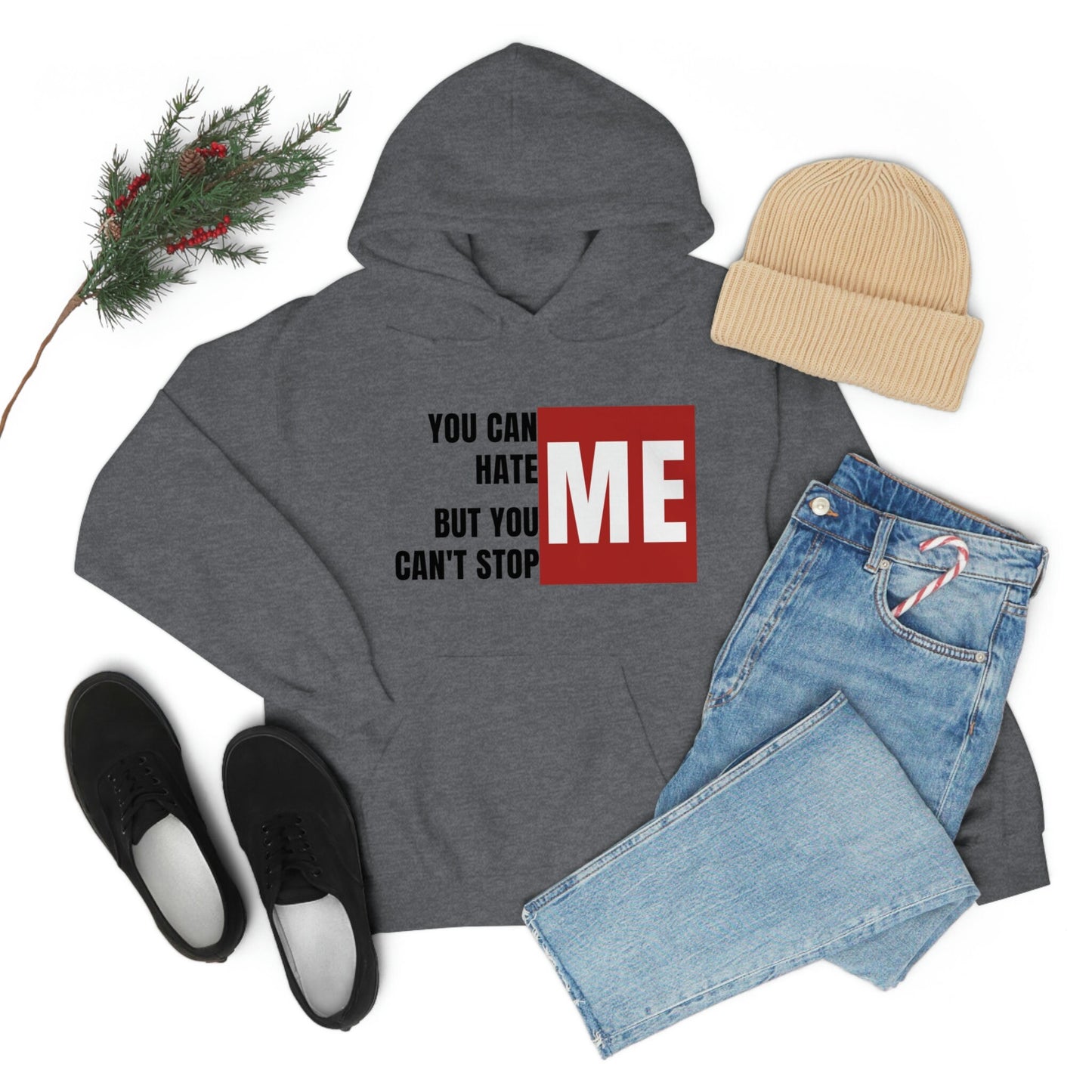 You Can Hate Me But You Can&#39;t Stop Me - Unisex Heavy Blend Hooded Sweatshirt