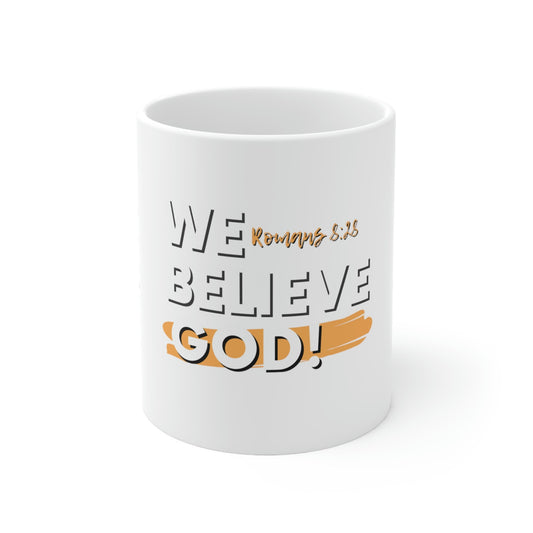 We Believe God Ceramic Mug 11oz