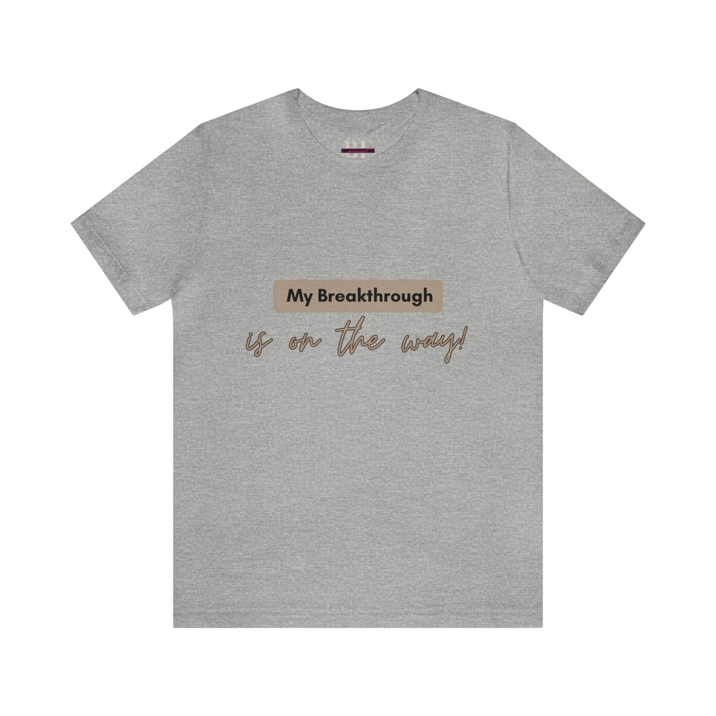 My Breakthrough is On the Way Tee!