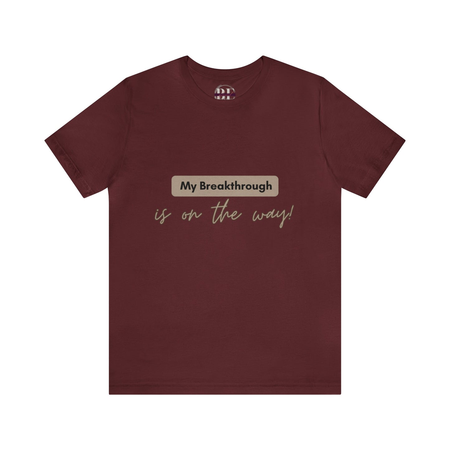 My Breakthrough is On the Way Tee!