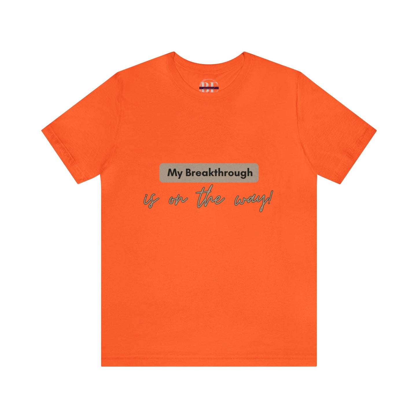 My Breakthrough is On the Way Tee!