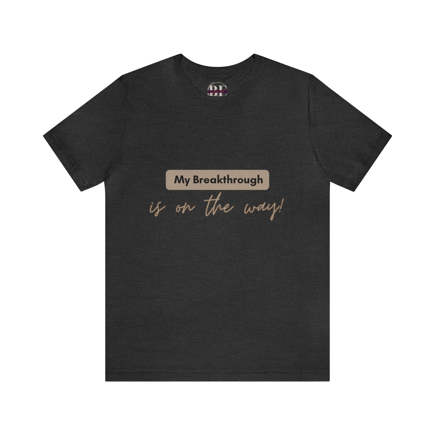 My Breakthrough is On the Way Tee!