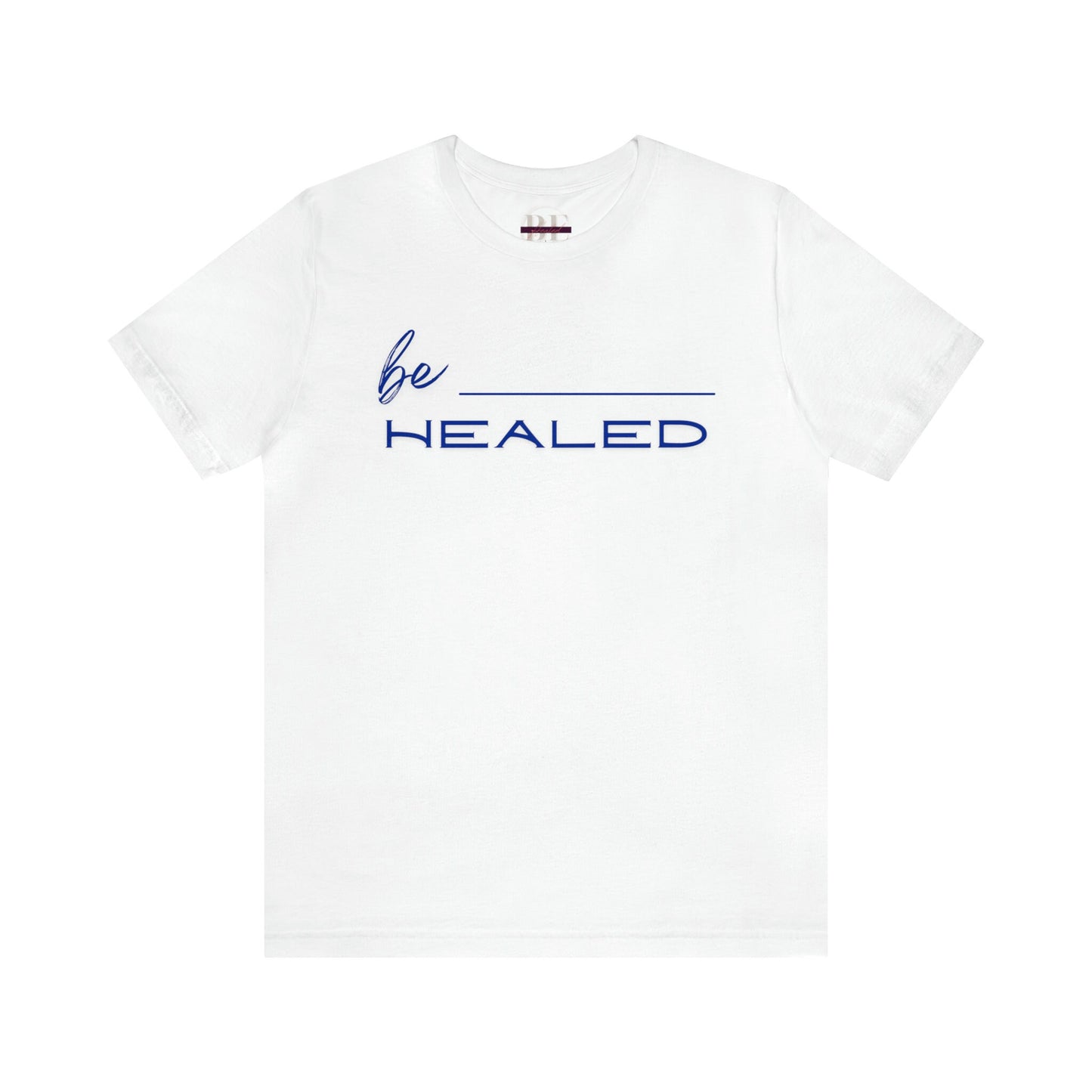 Be Healed Tee!